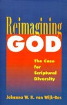 Reimagining God: The Case for Scriptural Diversity - Johanna W.H. van Wijk-Bos