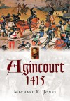 Agincourt 1415: Battlefield Guide - Michael Jones