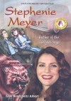 Stephenie Meyer: Author of the Twilight Saga - Lisa Albert