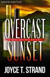 Overcast Sunset: A Brynn Bancroft Mystery - Joyce T. Strand