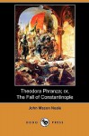 Theodora Phranza; Or, the Fall of Constantinople (Dodo Press) - John M. Neale