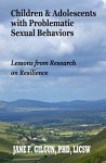 Children and Adolescents with Problematic Sexual Behaviors: Lessons from Research on Resilience - Jane Gilgun