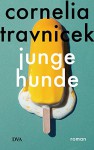 Junge Hunde: Roman - Cornelia Travnicek