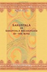 Sakuntalá; or, Sakuntalá Recognized by the Ring: A Sanskrit Drama in Seven Acts - Kalidasa