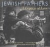 Jewish Fathers: A Legacy of Love - Lloyd Wolf