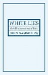 White Lies: Melville's Narratives of Facts - John Samson