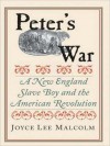 Peter's War: A New England Slave Boy and the American Revolution - Joyce Malcolm, Kellie Fitzgerald