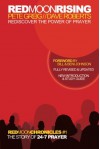 Red Moon Rising: Rediscover the Power of Prayer (Red Moon Chronicles) - Pete Greig, Dave Roberts