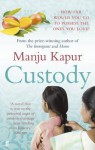 Custody. Manju Kapur - Manju Kapur