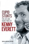 Cupid Stunts:The Life & Radio Times Of Kenny Everett - David Stafford, Caroline Stafford