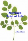 Moringa Tree of Life - John Chase