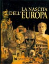 La nascita dell'Europa - Giuseppe Sergi, Denise Schmid