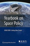 Yearbook On Space Policy 2008/2009: Setting New Trends - Kai-Uwe Schrogl, Blandina Baranes, Christophe Venet, Wolfgang Rathgeber