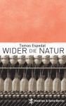 Wider die Natur - Tomas Espedal, Hinrich Schmidt-Henkel