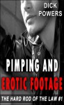 Pimping and Erotic Footage (The Hard Rod of the Law #1) - Dick Powers