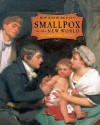 Smallpox in the New World - Stephanie True Peters