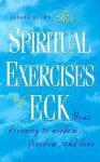 The Spiritual Exercises of Eck: Your Doorway to Wisdom, Freedom, and Love - Harold Klemp