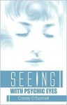 Seeing with Psychic Eyes - Candy O'Donnell