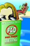 Fad Free Dieting: Chuck Fad Diets for Good - Charlotte Henry