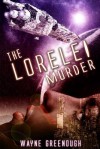 The Lorelei Murder - Wayne Greenough