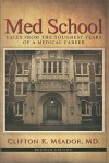 Med School: Tales from the Toughest Years of a Medical Career - Clifton K. Meador