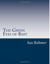 The Green Eyes of Bast - Sax Rohmer