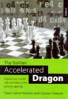 The Sicilian Accelerated Dragon: Improve Your Results with New Ideas in This Dynamic Opening - Peter Heine Nielsen, Carsten Hansen, Peter Heine Nielson