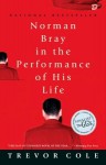 Norman Bray, In the Performance of His Life - Trevor Cole