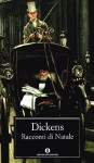 RACCONTI DI NATALE: Ballata di Natale - Il grillo nel focolare - Il patto col fantasma - Le campane - La battaglia della vita - Charles Dickens