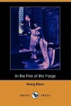 In the Fire of the Forge (Dodo Press) - Georg Ebers