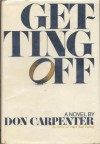 Getting off;: A novel - Don Carpenter