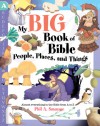 My Big Book of Bible People, Places, and Things - Phil A. Smouse