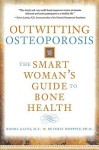 Outwitting Osteoporosis: The Smart Woman'S Guide To Bone Health - Ronda Gates, Beverly Whipple