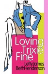 LOVING TRIXIE FINE - Beth Henderson, Letty James