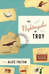 The Nightingales of Troy: Stories of One Family's Century - Alice Fulton