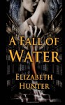 A Fall of Water - Elizabeth Hunter