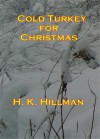 Cold Turkey for Christmas - H.K. Hillman