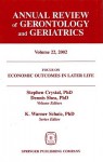 Annual Review of Gerontology and Geriatrics, Volume 22, 2002: Economic Outcomes in Later Life: Public Policy, Health and Cumulative Advantage - Stephen Crystal, Dennis Shea