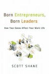 Born Entrepreneurs, Born Leaders: How Your Genes Affect Your Work Life - Scott Shane