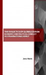 The Dialectics of Globalization: Economic and Political Conflict in a Transnational World - Jerry Harris