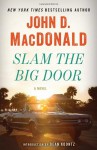 Slam the Big Door: A Novel - John D. MacDonald, Dean Koontz