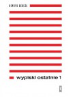 Wypiski ostatnie. Tom 1 - Henryk Bereza