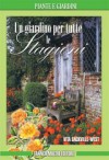 Un giardino per tutte le stagioni - Vita Sackville-West, Ippolito Pizzetti, Marta Suatoni