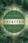 Spirited: Taking Paganism Beyond the Circle - Gede Parma