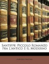 Santippe: Piccolo Romanzo Fra L'Antico E Il Moderno - Alfredo Panzini