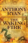 The Waking Fire (The Draconis Memoria) - Anthony Ryan