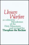 Unseen Warfare: The Spiritual Combat and Path to Paradise of Lorenzo Scupoli - Lorenzo Scupoli, Theophan the Recluse