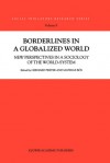 Borderlines in a Globalized World: New Perspectives in a Sociology of the World-System - G. Preyer, Mathias Bös