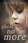 Ghost No More (Ghost No More Series Book 1) - CeeCee James