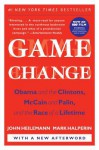 Game Change: Obama and the Clintons, McCain and Palin, and the Race of a Lifetime - John Heilemann, Mark Halperin